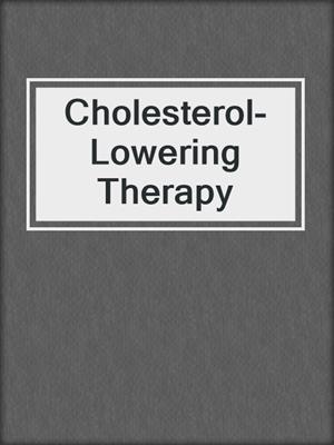 cover image of Cholesterol-Lowering Therapy