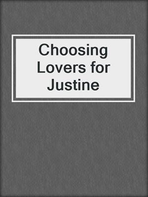 cover image of Choosing Lovers for Justine