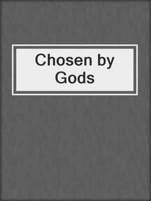 cover image of Chosen by Gods