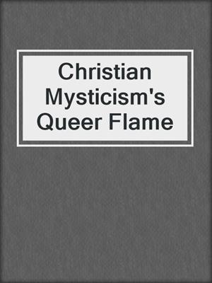 cover image of Christian Mysticism's Queer Flame