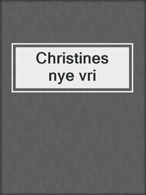 cover image of Christines nye vri