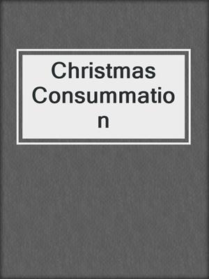 cover image of Christmas Consummation