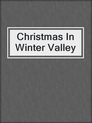cover image of Christmas In Winter Valley