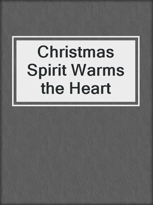 cover image of Christmas Spirit Warms the Heart