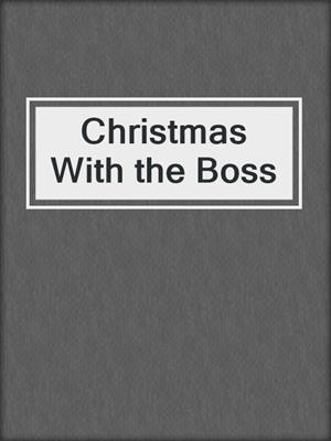cover image of Christmas With the Boss