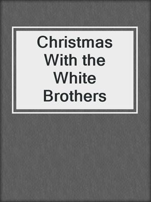 cover image of Christmas With the White Brothers