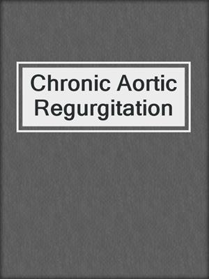Chronic Aortic Regurgitation