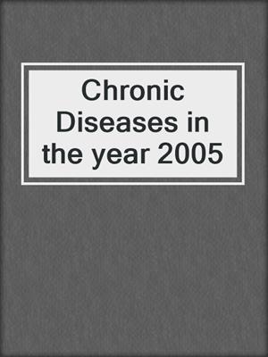 Chronic Diseases in the year 2005