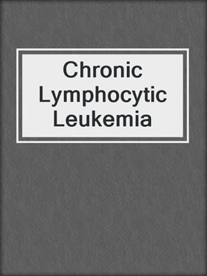 Chronic Lymphocytic Leukemia