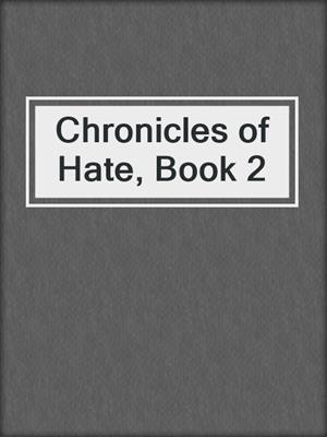 cover image of Chronicles of Hate, Book 2