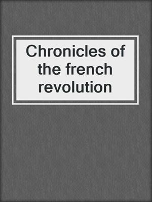 Chronicles of the french revolution