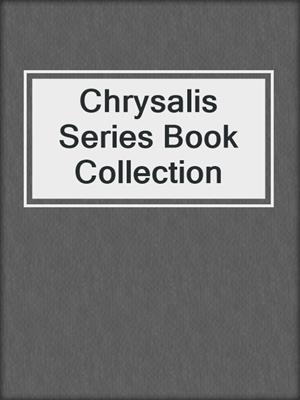 cover image of Chrysalis Series Book Collection