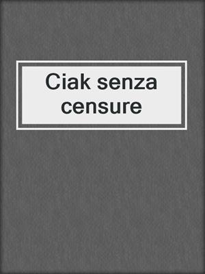 Ciak senza censure