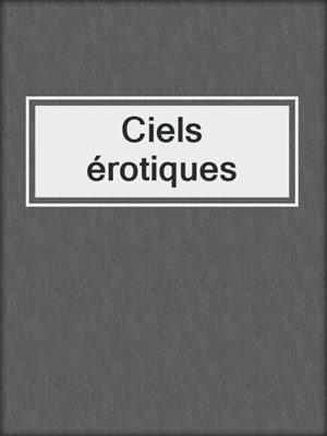 cover image of Ciels érotiques