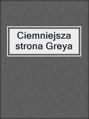 cover image of Ciemniejsza strona Greya