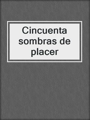 cover image of Cincuenta sombras de placer