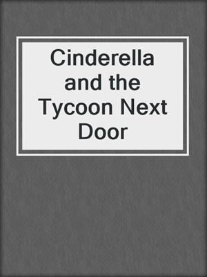 cover image of Cinderella and the Tycoon Next Door