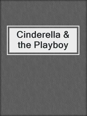 cover image of Cinderella & the Playboy