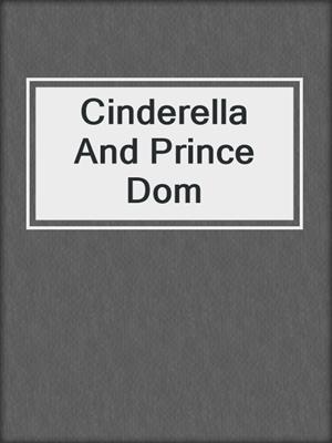 Cinderella And Prince Dom