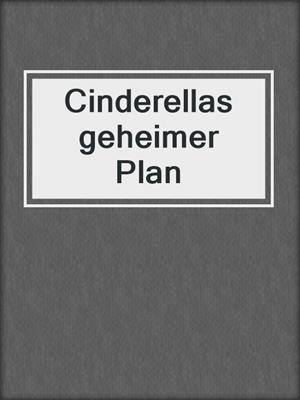 cover image of Cinderellas geheimer Plan