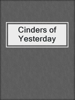 cover image of Cinders of Yesterday