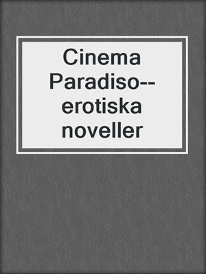 cover image of Cinema Paradiso--erotiska noveller