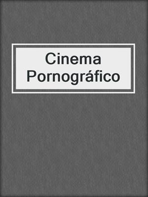 cover image of Cinema Pornográfico