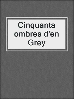 cover image of Cinquanta ombres d'en Grey