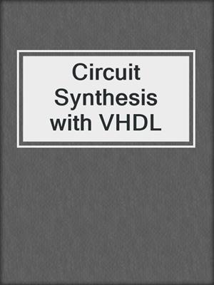 Circuit Synthesis with VHDL
