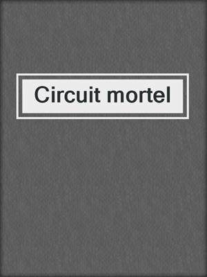 cover image of Circuit mortel