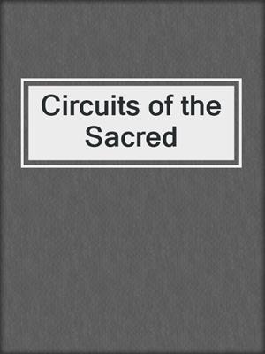 cover image of Circuits of the Sacred