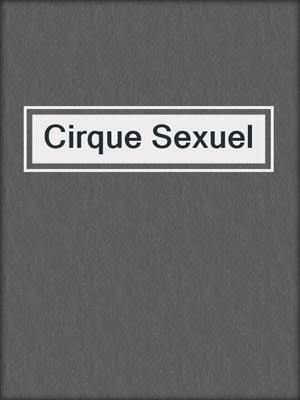 cover image of Cirque Sexuel