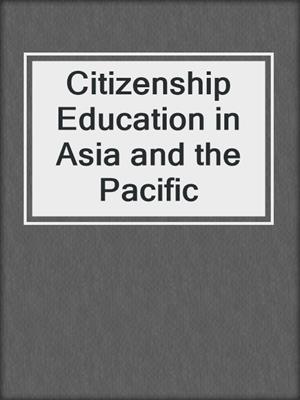 Citizenship Education in Asia and the Pacific