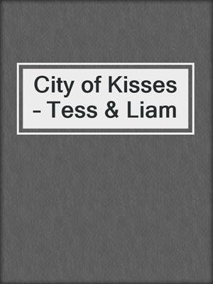 cover image of City of Kisses – Tess & Liam