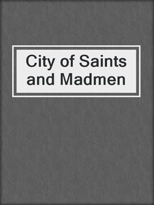 cover image of City of Saints and Madmen