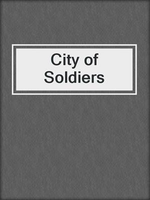 cover image of City of Soldiers