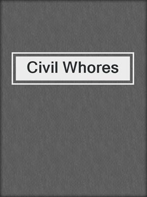 cover image of Civil Whores