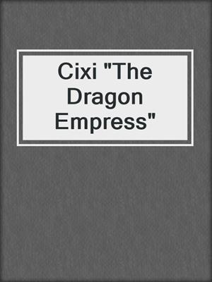 Cixi "The Dragon Empress"