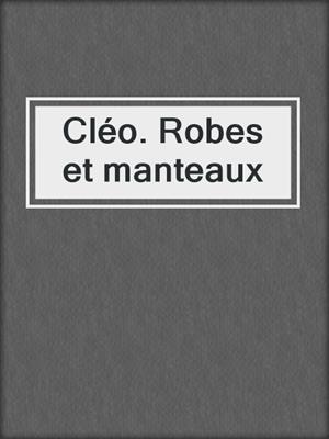 cover image of Cléo. Robes et manteaux