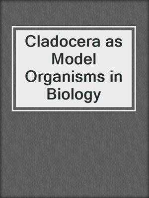 Cladocera as Model Organisms in Biology