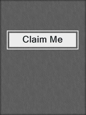 cover image of Claim Me