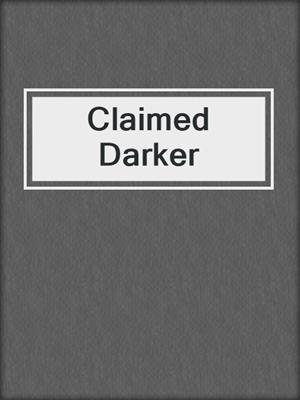 cover image of Claimed Darker