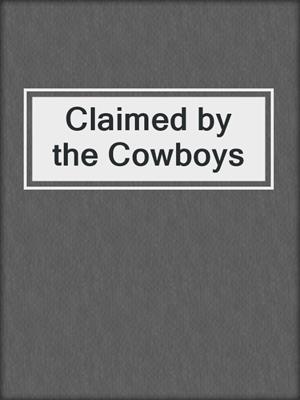 cover image of Claimed by the Cowboys
