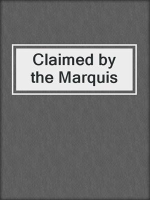 Claimed by the Marquis