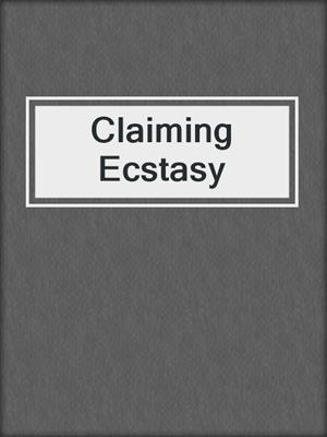 cover image of Claiming Ecstasy