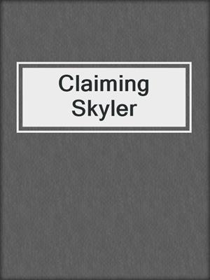 cover image of Claiming Skyler