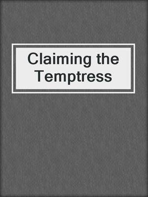 cover image of Claiming the Temptress