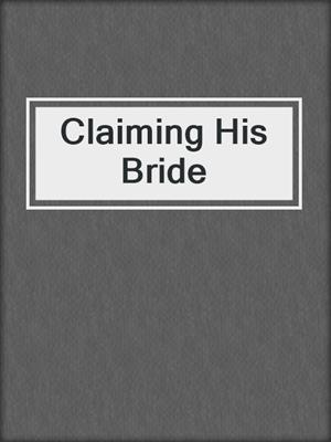cover image of Claiming His Bride