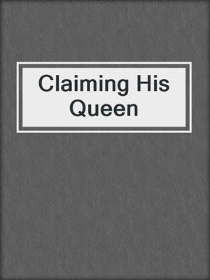 cover image of Claiming His Queen