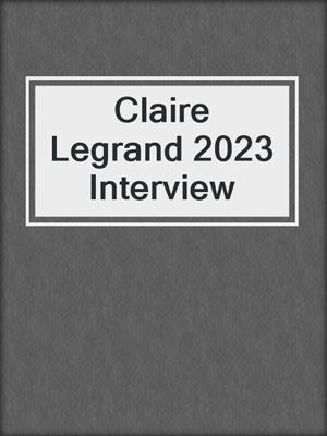 Claire Legrand 2023 Interview